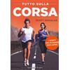 MONDADORI Tutto sulla corsa. I segreti che un runner deve sapere