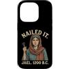Nailed It Jael 1200 Bc Funny Tshirt Co Custodia per iPhone 14 Pro Nailed It Jael 1200 Bc Funny