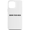 Hat Drink Your Milk T Shirt Funny Milk C Custodia per iPhone 13 Pro Max Drink Your Milk Sign I Love Milk I Like It Raw Funny Milk