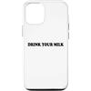 Hat Drink Your Milk T Shirt Funny Milk C Custodia per iPhone 12/12 Pro Drink Your Milk Sign I Love Milk I Like It Raw Funny Milk