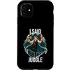 Juggling Performance Circus Skills Custodia per iPhone 11 I Said Juggle Cute Acrobatic Juggler Balance Trucks