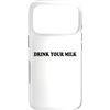 Hat Drink Your Milk T Shirt Funny Milk C Custodia per iPhone 17 Pro Drink Your Milk Sign I Love Milk I Like It Raw Funny Milk