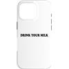 Hat Drink Your Milk T Shirt Funny Milk C Custodia per iPhone 16 Pro Drink Your Milk Sign I Love Milk I Like It Raw Funny Milk