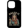 Nailed It Jael 1200 Bc Funny Tshirt Co Custodia per iPhone 14 Pro Max Nailed It Jael 1200 Bc Funny