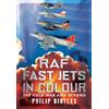 Fonthill Media Raf Fast Jets in Colour: The Cold War and Beyond