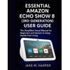 Jake M Harper Essential Amazon Echo Show 8 (3rd Generation) User Gui (Tascabile)