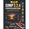 Franca Eke GIMP 3.2.4 GEBRUIKERSHANDLEIDING 2026: Uitgebreide tutori (Tascabile)