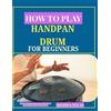 MISHRA SYLAS HOW TO PLAY HANDPAN DRUM FOR BEGINNERS: Simple Techniqu (Tascabile)