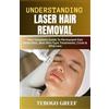 Tebogo Greef Understanding Laser Hair Removal (Tascabile)