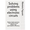 Klemens Nguyen Solving problems using electronic circuits (Tascabile)