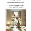 Gabrielle Palme Effortless Minimalism: Declutter And Simplify For A (Tascabile)
