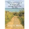 Tony R Milne Poems and songs of an angsty gay teenage boy in the lat (Tascabile)