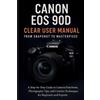 Jake Clever Canon EOS 90D Clear User Manual From Snapshot to Masterp (Tascabile)
