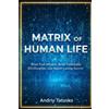 Andriy Stepanovich Tatusko Matrix of Human Life (Tascabile)