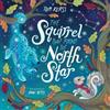 Tom Kerss The Squirrel that Found the North Star (Starry Stories Boo (Tascabile)