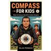 Silas Pennick Compass for Kids: Master the Compass, Map Skills & Out (Tascabile)