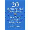 Ray LeVitre 20 Retirement Decisions You Need to Make Right Now (Tascabile)