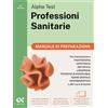 Alpha Test Professioni Sanitarie Manuale di preparazione Per test di