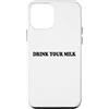Hat Drink Your Milk T Shirt Funny Milk C Custodia per iPhone 12 mini Drink Your Milk Sign I Love Milk I Like It Raw Funny Milk