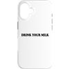 Hat Drink Your Milk T Shirt Funny Milk C Custodia per iPhone 16 Drink Your Milk Sign I Love Milk I Like It Raw Funny Milk