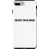 Hat Drink Your Milk T Shirt Funny Milk C Custodia per iPhone 7 Plus/8 Plus Drink Your Milk Sign I Love Milk I Like It Raw Funny Milk