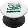 Reuse & Recycle Apparel Riutilizzami fino a quando non rompo il riciclaggio ecologico PopSockets PopGrip Adesivo
