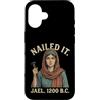 Nailed It Jael 1200 Bc Funny Tshirt Co Custodia per iPhone 16 Nailed It Jael 1200 Bc Funny