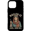 Nailed It Jael 1200 Bc Funny Tshirt Co Custodia per iPhone 16 Pro Max Nailed It Jael 1200 Bc Funny