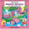 DAMI EDITORE Mondi magici. Fate. Draghi. Unicorni. Sirene. Ediz. a colori
