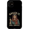 Nailed It Jael 1200 Bc Funny Tshirt Co Custodia per iPhone 11 Nailed It Jael 1200 Bc Funny