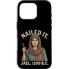 Nailed It Jael 1200 Bc Funny Tshirt Co Custodia per iPhone 16 Pro Nailed It Jael 1200 Bc Funny