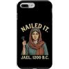 Nailed It Jael 1200 Bc Funny Tshirt Co Custodia per iPhone 7 Plus/8 Plus Nailed It Jael 1200 Bc Funny