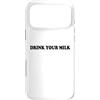 Hat Drink Your Milk T Shirt Funny Milk C Custodia per iPhone 17 Pro Max Drink Your Milk Sign I Love Milk I Like It Raw Funny Milk