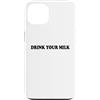 Hat Drink Your Milk T Shirt Funny Milk C Custodia per iPhone 13 Drink Your Milk Sign I Love Milk I Like It Raw Funny Milk