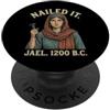 Nailed It Jael 1200 Bc Funny Tshirt Co Nailed It Jael 1200 Bc Funny PopSockets PopGrip Adesivo