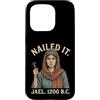 Nailed It Jael 1200 Bc Funny Tshirt Co Custodia per iPhone 15 Pro Nailed It Jael 1200 Bc Funny