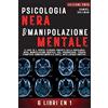 IngramSpark PSICOLOGIA NERA E MANIPOLAZIONE MENTALE: 6 libri in 1: Scopri tecniche proibite della Psicologia nera, Manipolazione mentale, PNL, Persuasione, Terapia cognitivo-comportamentale, Intelligenza emotiva