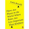Carlo Rovelli There Are Places in the World Where Rules Are Less Imp (Tascabile)