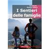 Editrice CO.EL. I sentieri delle famiglie. 60 missioni nelle Alpi e Prealpi friulane per piccoli escursionisti e per le loro famiglie