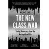 Faber and Faber The New Class War: Saving Democracy from the Metropolitan Elite
