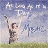 Mosaic As Long As It Is Day (CD)