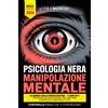 PSICOLOGIA NERA & MANIPOLAZIONE LA BIBBIA DELLA PERSUASIONE 7 LIBRI IN 1