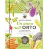Un anno nell'orto Il libro agenda di «Orto Da Coltivare» per programmare le