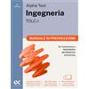 Alpha Test Ingegneria TOLC I Manuale di preparazione Per test di