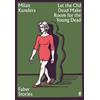 Milan Kundera Let the Old Dead Make Room for the Young Dead (Tascabile)