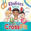 Shannon Hunter Babies Love the ABCs of CrossFit (Tascabile)