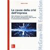 McGraw Hill Le cause della crisi dell'impresa: Dalla definizione di un modello teorico alla sua verifica nell'esperienza delle imprese in amministrazione straordinaria