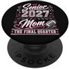 Class Of 2027 Senior Mom Football Season Anziano 2027 Mom Football The Final Quarter Orgoglioso Genitore PopSockets PopGrip Adesivo