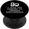 Funny Computer Cookies Meme I Also Use Cookies to Improve Performance Joke PopSockets PopGrip Adesivo