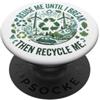 Reuse & Recycle Apparel Riutilizzami fino a quando non rompo il riciclaggio ecologico PopSockets PopGrip Adesivo